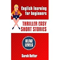 THRILLER EASY SHORT STORIES: English learning for beginners. A1/A2 Levels Common European Framework of Reference for Languages. (EASY ENGLISH) THRILLER EASY SHORT STORIES: English learning for beginners. A1/A2 Levels Common European Framework of Reference for Languages. (EASY ENGLISH) Kindle Paperback