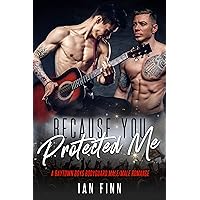 Because You Protected Me: A Baytown Boys Bodyguard Male/Male Romance Because You Protected Me: A Baytown Boys Bodyguard Male/Male Romance Kindle