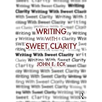 Writing with Sweet Clarity Writing with Sweet Clarity Paperback Kindle Hardcover