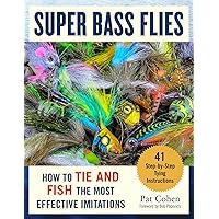 Super Bass Flies: How to Tie and Fish The Most Effective Imitations Super Bass Flies: How to Tie and Fish The Most Effective Imitations Hardcover Kindle