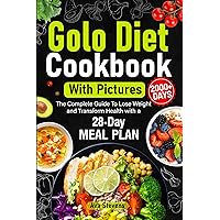 Golo Diet Cookbook with Pictures: 2000 days of Healthy, Delicious & Super Easy Recipes to Help Lose Weight and Transform Health for Adults & Seniors with a 28-day Meal Plans Golo Diet Cookbook with Pictures: 2000 days of Healthy, Delicious & Super Easy Recipes to Help Lose Weight and Transform Health for Adults & Seniors with a 28-day Meal Plans Kindle Paperback