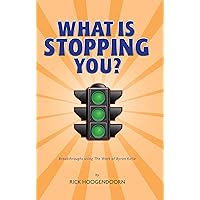 What Is Stopping You?: Breakthroughs using The Work of Byron Katie