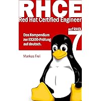 Red Hat Certified Engineer (RHCE) auf RHEL 7 - Das Kompendium zur EX300-Prüfung auf deutsch. (German Edition) Red Hat Certified Engineer (RHCE) auf RHEL 7 - Das Kompendium zur EX300-Prüfung auf deutsch. (German Edition) Kindle