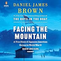 Facing the Mountain: A True Story of Japanese American Heroes in World War II Facing the Mountain: A True Story of Japanese American Heroes in World War II Audible Audiobook Paperback Kindle Hardcover Audio CD