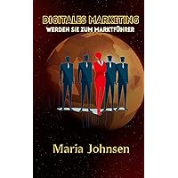 Digitales Marketing: Werden Sie zum Marktführer (German Edition) Digitales Marketing: Werden Sie zum Marktführer (German Edition) Kindle Hardcover Paperback
