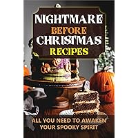 Nightmare Before Christmas Recipes: All You Need To Awaken Your Spooky Spirit: How To Cook Nightmare Before Christmas Meals