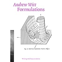 Formulations: Architecture, Mathematics, Culture (Writing Architecture) Formulations: Architecture, Mathematics, Culture (Writing Architecture) Paperback Kindle