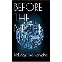BEFORE THE MYTH BEFORE THE MYTH Kindle Paperback