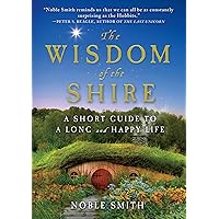 The Wisdom of the Shire: A Short Guide to a Long and Happy Life The Wisdom of the Shire: A Short Guide to a Long and Happy Life Hardcover Audible Audiobook Kindle Paperback Audio CD