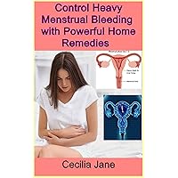 Control Heavy Menstrual Bleeding with Powerful Home Remedies
