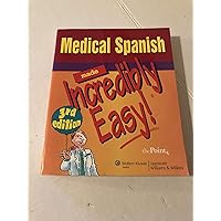 Medical Spanish Made Incredibly Easy! (Incredibly Easy! Series®) Medical Spanish Made Incredibly Easy! (Incredibly Easy! Series®) Paperback Kindle