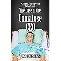 The Case of the Comatose CEO: A Richard Sherlock Whodunit
