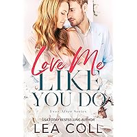 Love Me Like You Do: A Friends to Lovers Small Town Romance (Ever After Book 3) Love Me Like You Do: A Friends to Lovers Small Town Romance (Ever After Book 3) Kindle Paperback Hardcover