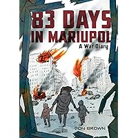 83 Days in Mariupol: A War Diary 83 Days in Mariupol: A War Diary Hardcover Kindle