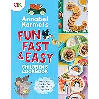 Annabel Karmel's Fun, Fast and Easy Children's Cookbook Annabel Karmel's Fun, Fast and Easy Children's Cookbook Hardcover