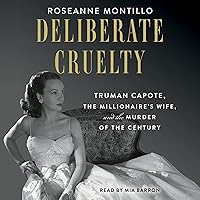 Deliberate Cruelty: Truman Capote, the Millionaire's Wife, and the Murder of the Century Deliberate Cruelty: Truman Capote, the Millionaire's Wife, and the Murder of the Century Audible Audiobook Kindle Paperback Hardcover Audio CD