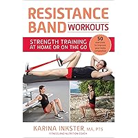 Resistance Band Workouts: 50 Exercises for Strength Training at Home or On the Go Resistance Band Workouts: 50 Exercises for Strength Training at Home or On the Go Paperback Kindle