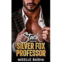 Stuck With My Silver Fox Professor: A Forbidden Professor/Student Romance (From Foes to Fantasies) Stuck With My Silver Fox Professor: A Forbidden Professor/Student Romance (From Foes to Fantasies) Kindle Audible Audiobook