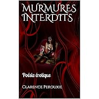 MURMURES INTERDITS: Poésie érotique (French Edition) MURMURES INTERDITS: Poésie érotique (French Edition) Kindle Paperback