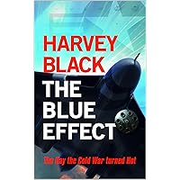 The Blue Effect: The Day the Cold War turned Hot The Blue Effect: The Day the Cold War turned Hot Kindle Paperback