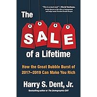 The Sale of a Lifetime: How the Great Bubble Burst of 2017-2019 Can Make You Rich The Sale of a Lifetime: How the Great Bubble Burst of 2017-2019 Can Make You Rich Kindle Hardcover Audible Audiobook Paperback Audio CD