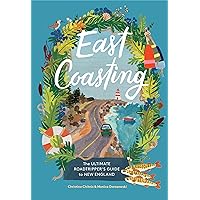 East Coasting: The Ultimate Roadtripper’s Guide to New England East Coasting: The Ultimate Roadtripper’s Guide to New England Hardcover Kindle
