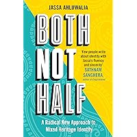 Both Not Half: A Radical New Approach to Mixed Heritage Identity Both Not Half: A Radical New Approach to Mixed Heritage Identity Hardcover Audible Audiobook Kindle