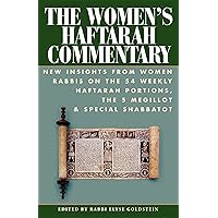 The Women's Haftarah Commentary: New Insights from Women Rabbis on the 54 Weekly Haftarah Portions, the 5 Megillot & Special Shabbatot The Women's Haftarah Commentary: New Insights from Women Rabbis on the 54 Weekly Haftarah Portions, the 5 Megillot & Special Shabbatot Paperback Kindle Hardcover