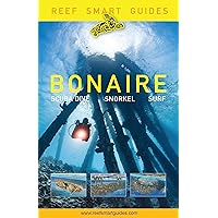 Reef Smart Guides Bonaire: Scuba Dive. Snorkel. Surf. (Best Netherlands' Bonaire Diving Spots, Scuba Diving Travel Guide)