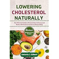 LOWERING CHOLESTEROL NATURALLY: The Ultimate Guide to Prevent Heart Disease and Reduce Cholesterol Levels in a Natural Way (Vitality & Wellness Roadmap) LOWERING CHOLESTEROL NATURALLY: The Ultimate Guide to Prevent Heart Disease and Reduce Cholesterol Levels in a Natural Way (Vitality & Wellness Roadmap) Kindle Hardcover Paperback