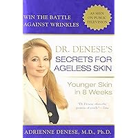 Dr. Denese's Secrets for Ageless Skin: Younger Skin in 8 Weeks Dr. Denese's Secrets for Ageless Skin: Younger Skin in 8 Weeks Hardcover Kindle Paperback