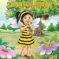 I Can Bee Great: The Bee Attitudes For Kids I Can Bee Great: The Bee Attitudes For Kids Paperback Kindle Hardcover