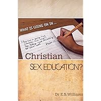 What is going on in Christian Sex Education? What is going on in Christian Sex Education? Kindle Perfect Paperback