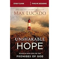 Unshakable Hope Bible Study Guide: Building Our Lives on the Promises of God Unshakable Hope Bible Study Guide: Building Our Lives on the Promises of God Paperback Kindle