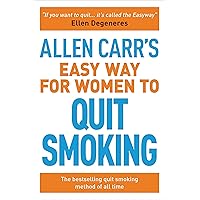 Allen Carr’s Easy Way for Women to Quit Smoking: The bestselling quit smoking method of all time (Allen Carr's Easyway, 12)
