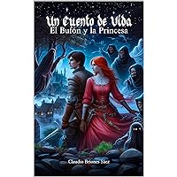 Un cuento de vida: El bufón y la princesa (Spanish Edition) Un cuento de vida: El bufón y la princesa (Spanish Edition) Kindle Hardcover Paperback