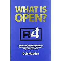 What Is Open: Accelerating Answers for Football's Most Important Game Planning & Play Calling Question What Is Open: Accelerating Answers for Football's Most Important Game Planning & Play Calling Question Paperback Kindle