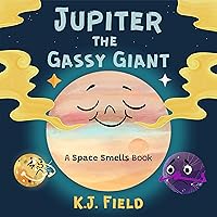 Jupiter the Gassy Giant : A Funny Solar System Book for Kids about the Chemistry of Planet Jupiter