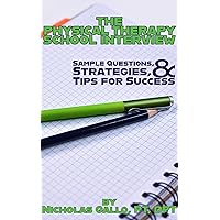 The Physical Therapy School Interview: Sample Questions, Strategies, and Tips for Success The Physical Therapy School Interview: Sample Questions, Strategies, and Tips for Success Kindle Audible Audiobook Paperback