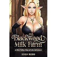 Blackwood Milk Farm: A Mist Valley Slice of Life Adventure Blackwood Milk Farm: A Mist Valley Slice of Life Adventure Kindle Paperback