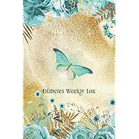 Diabetes Weekly Log - 52 Week Planner - Butterfly and Roses In Teal and Gold: Glucose Monitoring and Diet Record Health Journal - Creme Paper
