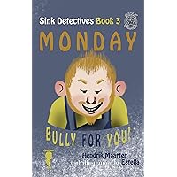 Sink Detectives Book 3 'Monday': Bully for You! (Kids funny chapter books)