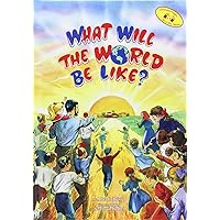 What Will the World Be Like? What Will the World Be Like? Hardcover Paperback