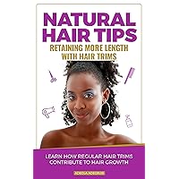 Natural Hair Tips: How To Effectively Use Hair Trims for Hair Growth and Health