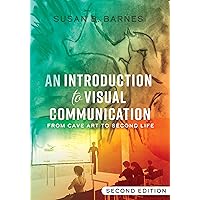 An Introduction to Visual Communication: From Cave Art to Second Life (2nd edition) An Introduction to Visual Communication: From Cave Art to Second Life (2nd edition) Paperback eTextbook Hardcover