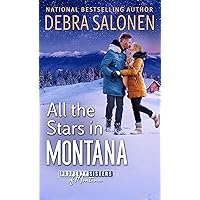 All the Stars in Montana (Property Sisters of Montana Book 3) All the Stars in Montana (Property Sisters of Montana Book 3) Kindle Paperback