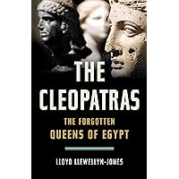 The Cleopatras: The Forgotten Queens of Egypt The Cleopatras: The Forgotten Queens of Egypt Hardcover Audible Audiobook Kindle