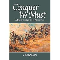 Conquer We Must: A Tale of the Burning of Washington (The Sullivan Saga Book 3)