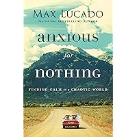Anxious for Nothing: Finding Calm in a Chaotic World Anxious for Nothing: Finding Calm in a Chaotic World Audible Audiobook Paperback Kindle Hardcover MP3 CD Spiral-bound
