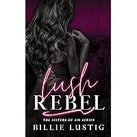 Lush Rebel: An Arranged Marriage, Second Chance, Mafia Romance (The Sisters of Sin Book 1)